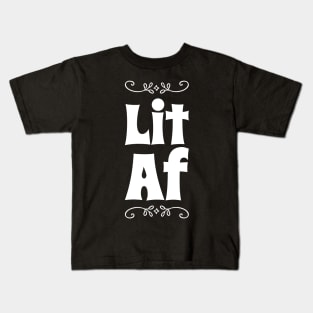 Lit AF Kids T-Shirt